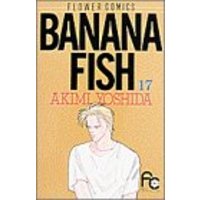 Manga Banana Fish vol.17 (Banana fish (17) (別コミフラワーコミックス))  / Yoshida Akimi