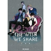 Manga THE WISH WE SHARE (THE WISH WE SHARE (ビーボーイコミックスデラックス))  / Shichimi