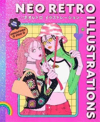 How to Draw  (ネオレトロ イラストレーション-〝懐かしくて、新しい〟を表現するクリエイターズファイル-) 