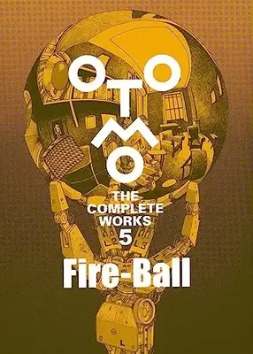 Manga Fire-Ball (Fire-Ball (OTOMO THE COMPLETE WORKS))  / Otomo Katsuhiro