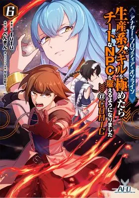 Manga Another Frontier Online -Seisan-kei Skill wo Kiwametara Cheat na NPC wo Yatoeru youni Narimashita vol.6 (アナザー・フロンティア・オンライン～生産系スキルを極めたらチートなNPCを雇えるようになりました～＠COMIC 第6巻 (CORONA COMICS))  / fufu