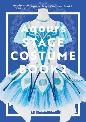 Official Fan Book Love Live! Sunshine!! (ラブライブ!サンシャイン!! Aqours Stage Costume Book2) 