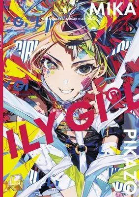 Art Book ILY GIRL: MikaPikaZo Artbook (MIKA PIKAZO ANIME LABO 2023 オリジナル 「 ILY GIRL 」 図録イラスト アニメーション イラスト集 CG集 フルカラー MikaPikaZo)  / MikaPikaZo