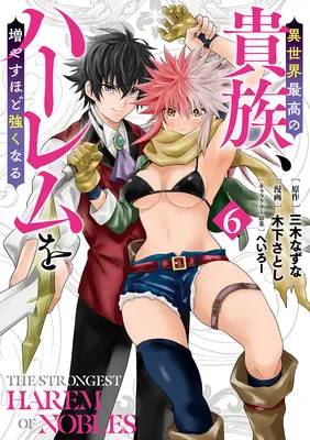 Manga Isekai Saikou no Kizoku, Harem wo Fuyasu Hodo Tsuyoku Naru vol.6 (異世界最高の貴族、ハーレムを増やすほど強くなる 6)  / Kinoshita Satoshi & Heroi & Miki Natsuna